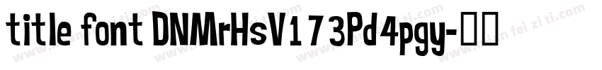 title font DNMrHsV173Pd4pgy字体转换
